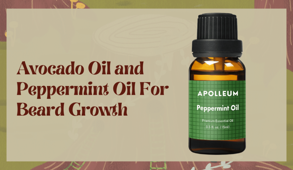 Avocado Oil and Peppermint Oil For Beard Growth